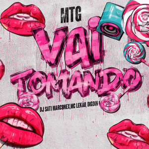 MTG Vai Tomando (Explicit)