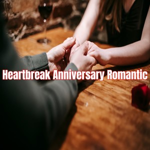 Heartbreak Anniversary Romantic