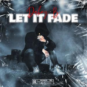 Let it fade (feat. Daboy B) [Explicit]