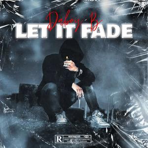 Let it fade (feat. Daboy B) (Explicit)