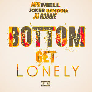 Bottom Get Lonely(feat. Joker Santana & JH Robbie) (Explicit)