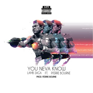 You Neva Know (feat. Pi'Erre Bourne)