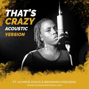 That's Crazy (feat. alvinos zavlis & Benjamin Kabaseke) (Acoustic)