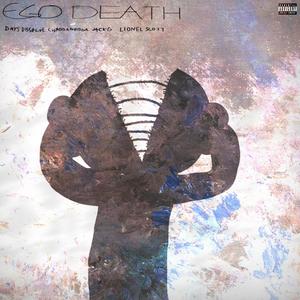 Ego Death (feat. Chaddanooga, Lionel Scott & J4CKG) [Explicit]
