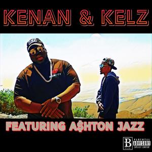 Kenan & Kelz (feat. A$hton Jazz) [Explicit]