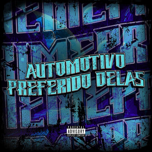 AUTOMOTIVO PREFERIDO DELAS (Explicit)