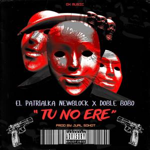 Tu No Ere (feat. Doble Bobo) [Explicit]