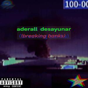 Aderall desayunar (breaking banks) (Explicit)