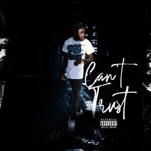 Can't Trust (Explicit)