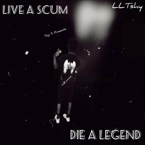 Live a Scum, Die a Legend (Explicit)