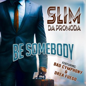 Be Somebody (feat. Bad Cymphony & Drea Fuego)