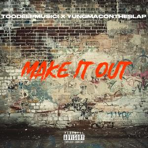 MAKE IT OUT (feat. YUNGMACONTHESLAP) [Explicit]