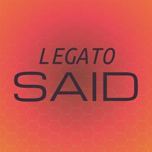 Legato Said