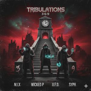 Tribulations (feat. M.I.X, WICKED P, U.F.O & SYPH) (Explicit)