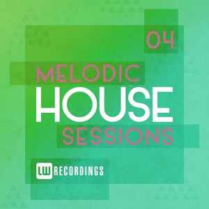 Melodic House Sessions, Vol. 04