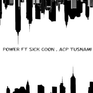 POWER (feat. SICK GOON & ACP Tsunami) (Explicit)