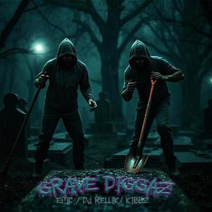 GRAVEDIGGAZ (feat. DJ RELLIK & KIBBZ|Explicit)