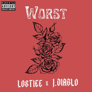 Worst (feat. J Diablo) [Explicit]