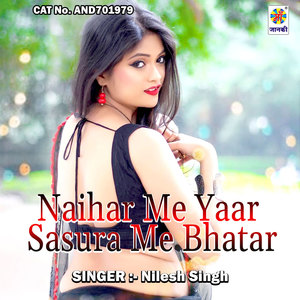 Naihar Me Yaar Sasura Me Bhatar