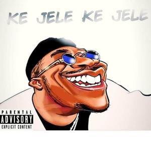 Ke Jele Ke Jele(feat. JUKULYN'S FINEST & prodiiiiiii) (Explicit)