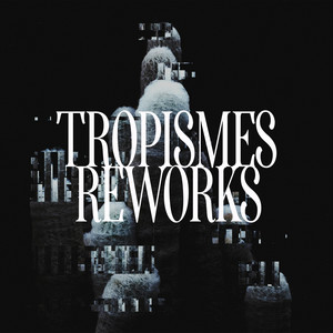 tropismes: reworks