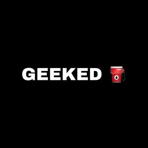 Geeked (Explicit)