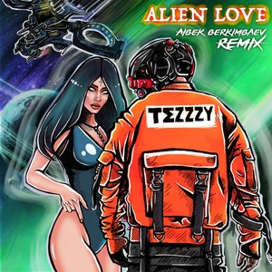 Alien Love (Aibek Berkimbaev Remix) [Explicit]