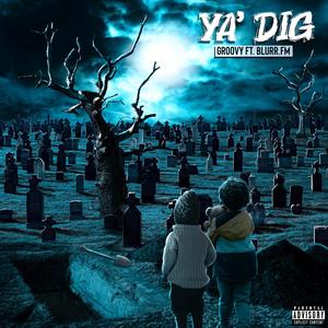 Ya' Dig (feat. Blurr.fm) [Explicit]