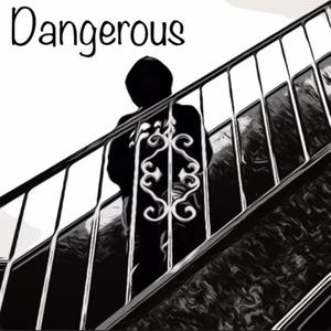 Dangerous