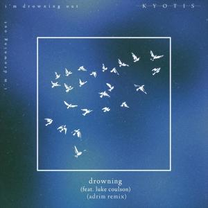 Drowning(feat. Luke Coulson) (Adrim Remix)