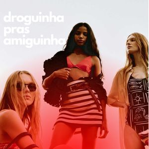 DROGUINHA PRAS AMIGUINHA (Explicit)