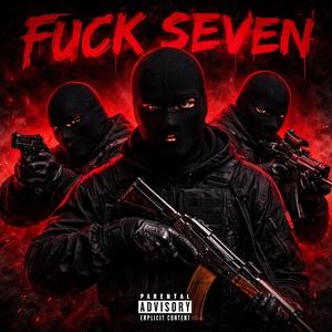 Fuck Seven (feat. 818babythreat & 818T) (Explicit)