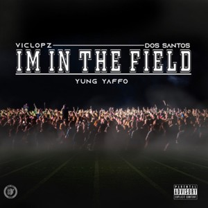 Im In The Field (feat. Dos Santos & Yung Yaffo)