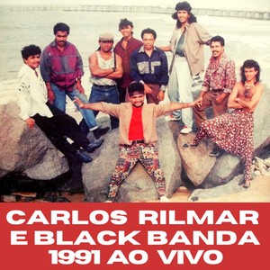 Carlos Rilmar e Black Banda  - 1991 (Ao Vivo)