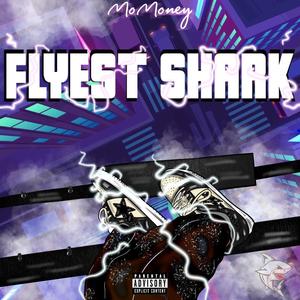 Flyest Shark (Explicit)