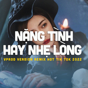 Nặng tình hay nhẹ lòng (VProd version remix hot Tik Tok 2022)