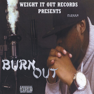 Burn Out (Weight It Out Records Presents) [Explicit]