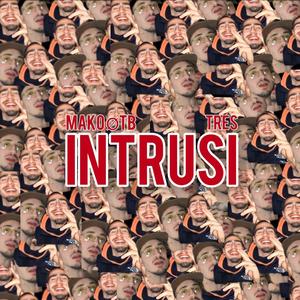 INTRUSI (feat. Mako OTB) (Explicit)