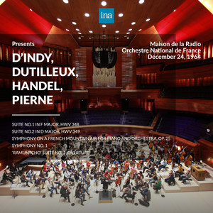 INA Presents: d'Indy, Dutilleux, Handel, Pierne by Orchestre National de France at the Maison de la Radio (Recorded 24th December 1964)