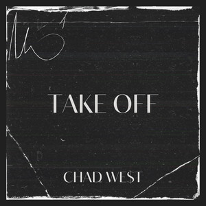Chad We$T - Take Off (Explicit)