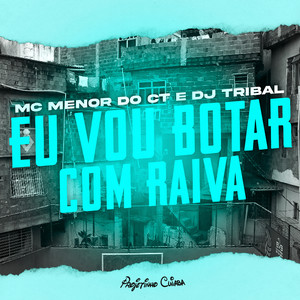 Eu Vou Botar Com Raiva (Explicit)