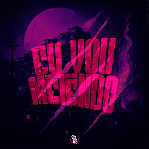 Eu Vou Metendo (Explicit)