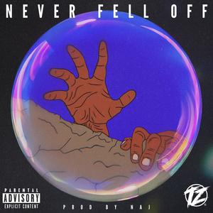 Never Fell Off (Explicit)