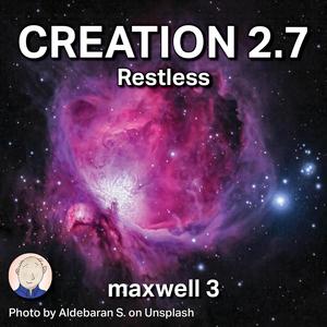 Creation 2.7 (Restless)