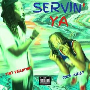 Servin' Ya(feat. TMOB Ziggy) (Explicit)