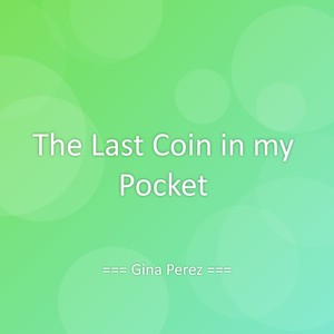 The Last Coin in my Pocket