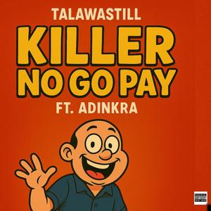 Killer No Go Pay