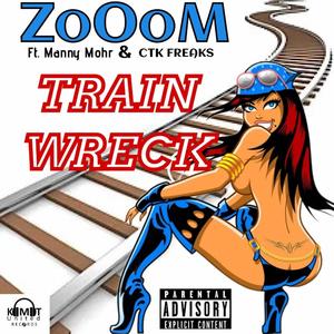 TRAIN WRECK (feat. Manny Mohr & CTK Freaks) (Explicit)