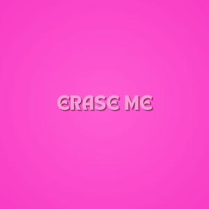 Erase Me (Explicit)