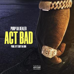 Act Bad (Explicit)